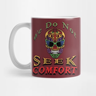We do not seek comfort Mug
